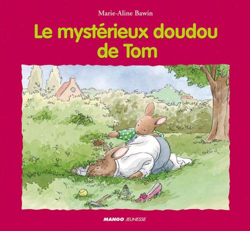 Cover of the book Le mystérieux doudou de Tom by Marie-Aline Bawin, Mango