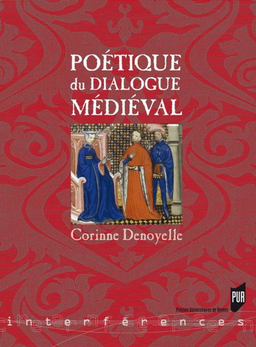 Cover of the book Poétique du dialogue médiéval by Corinne Denoyelle, Presses universitaires de Rennes