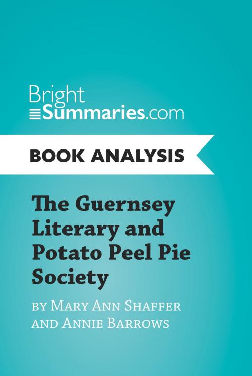 Cover of the book The Guernsey Literary and Potato Peel Pie Society by Mary Ann Shaffer and Annie Barrows (Book Analysis) by Bright Summaries, BrightSummaries.com