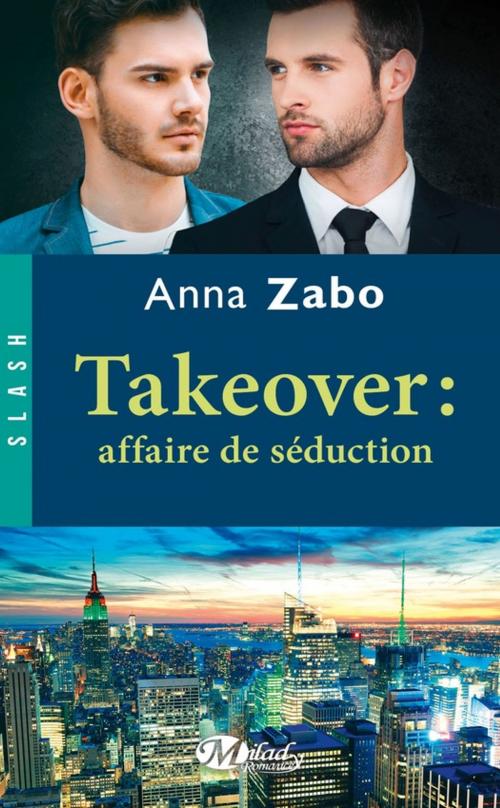 Cover of the book Takeover : Affaire de séduction by Anna Zabo, Milady