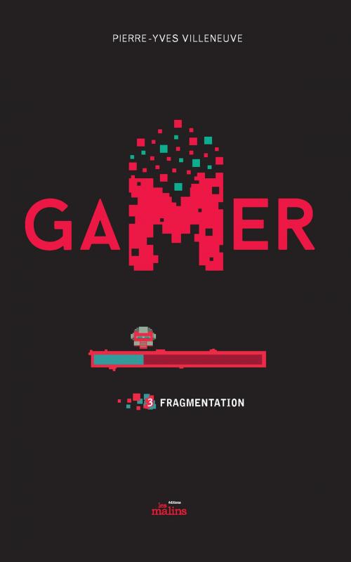 Cover of the book Gamer 03: Fragmentation by Pierre-Yves Villeneuve, Éditions Les Malins