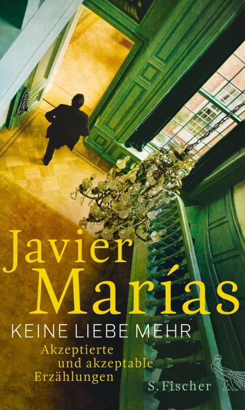 Cover of the book Keine Liebe mehr by Javier Marías, FISCHER E-Books