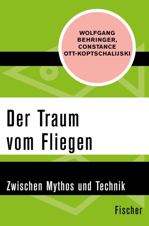 Cover of the book Der Traum vom Fliegen by Wolfgang Behringer, Constanze Ott-Koptschalijski, FISCHER Digital