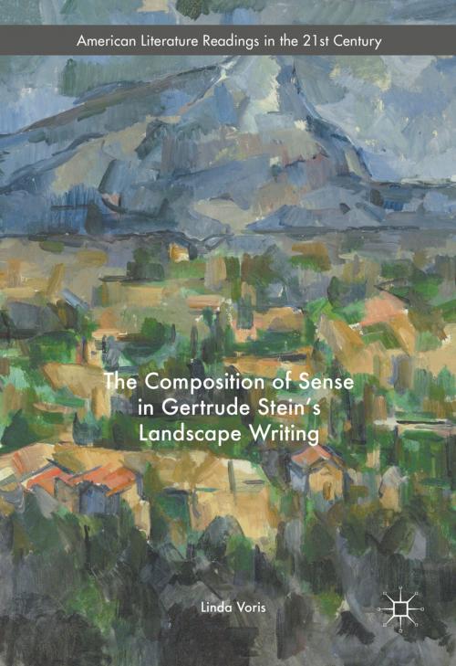 Cover of the book The Composition of Sense in Gertrude Stein's Landscape Writing by Linda Voris, Springer International Publishing