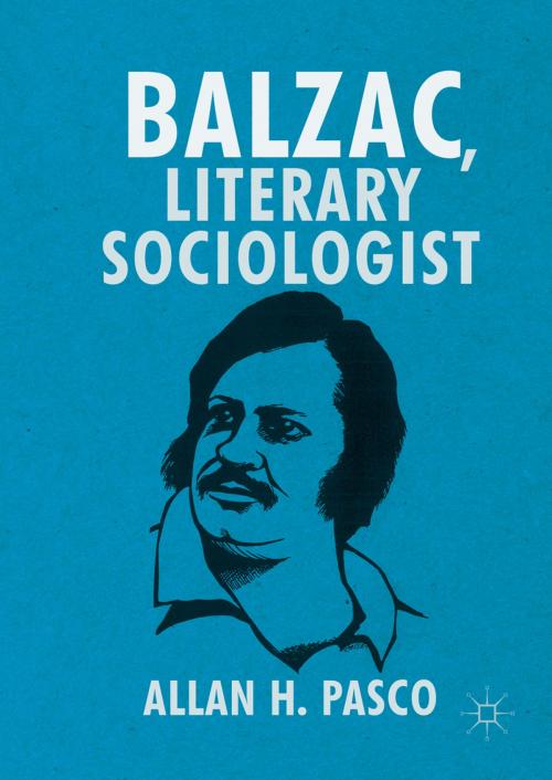 Cover of the book Balzac, Literary Sociologist by Allan H. Pasco, Springer International Publishing