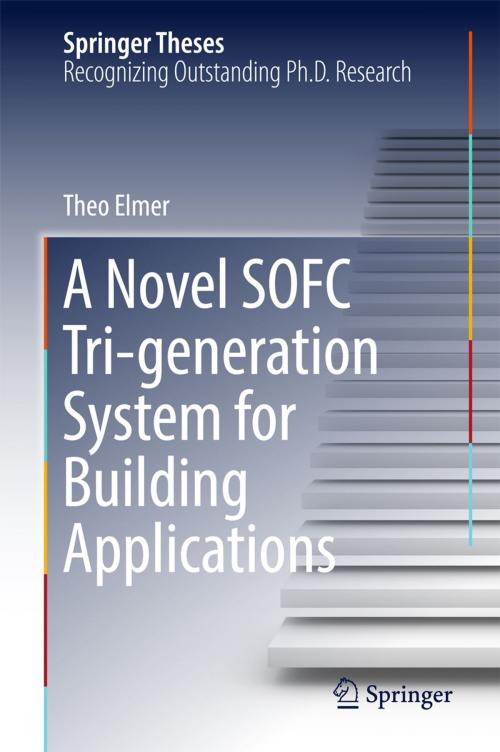 Cover of the book A Novel SOFC Tri-generation System for Building Applications by Theo Elmer, Springer International Publishing