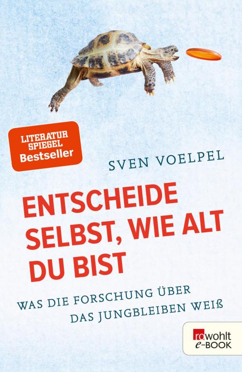 Cover of the book Entscheide selbst, wie alt du bist by Sven Voelpel, Rowohlt E-Book