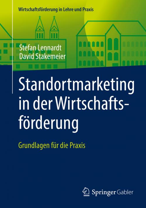 Cover of the book Standortmarketing in der Wirtschaftsförderung by Stefan Lennardt, David Stakemeier, Springer Fachmedien Wiesbaden