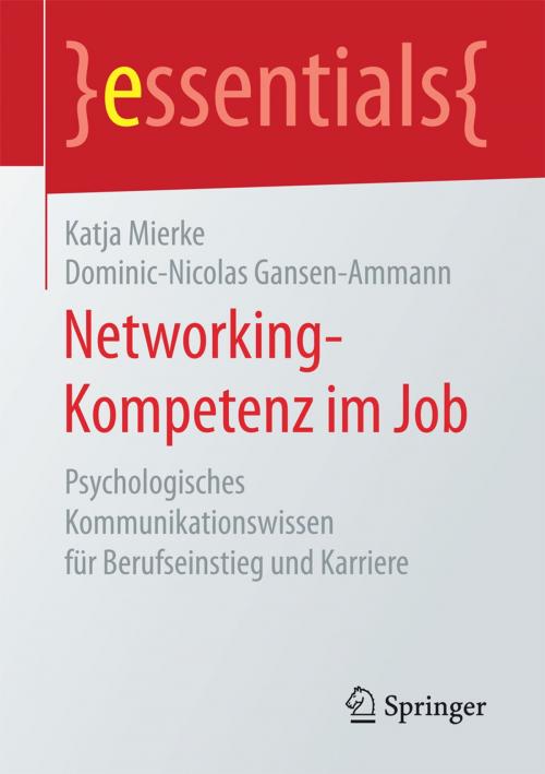 Cover of the book Networking-Kompetenz im Job by Katja Mierke, Dominic-Nicolas Gansen-Ammann, Springer Fachmedien Wiesbaden