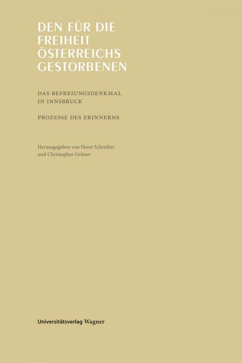 Cover of the book Den für die Freiheit Österreichs gestorbenen by , Universitätsverlag Wagner