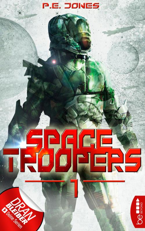 Cover of the book Space Troopers - Folge 1 by P. E. Jones, beBEYOND by Bastei Entertainment