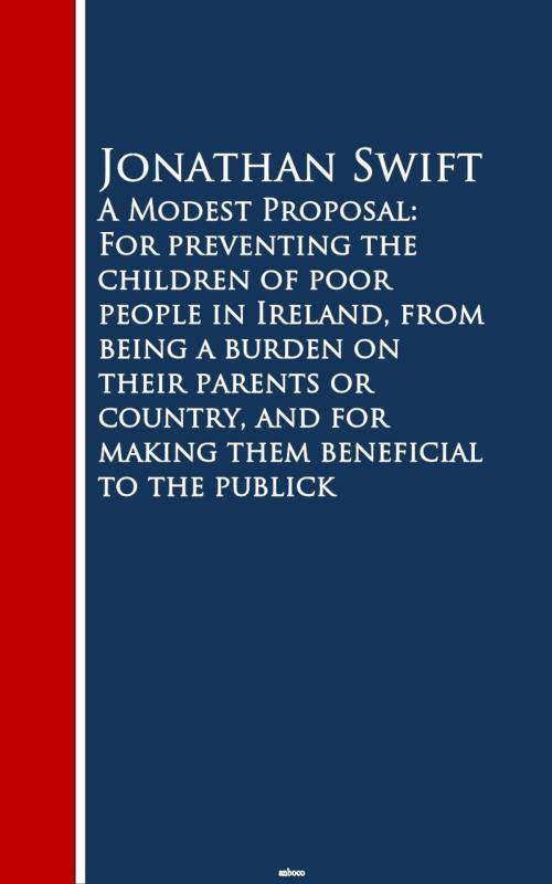 Cover of the book A Modest Proposal: For preventing the childrm beneficial to the publick by Jonathan Swift, anboco