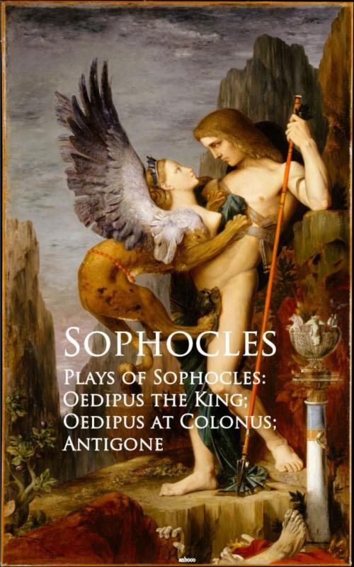 Cover of the book Plays of Sophocles: Oedipus the King; Oedipus at Colonus; Antigone by Sophocles, anboco