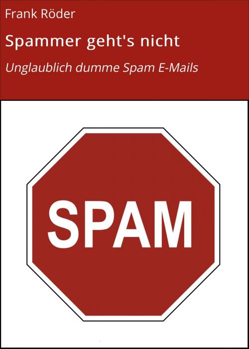 Cover of the book Spammer geht's nicht by Frank Röder, neobooks