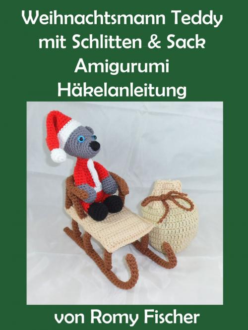 Cover of the book Weihnachtsmann Teddy mit Schlitten & Sack by Romy Fischer, BoD E-Short