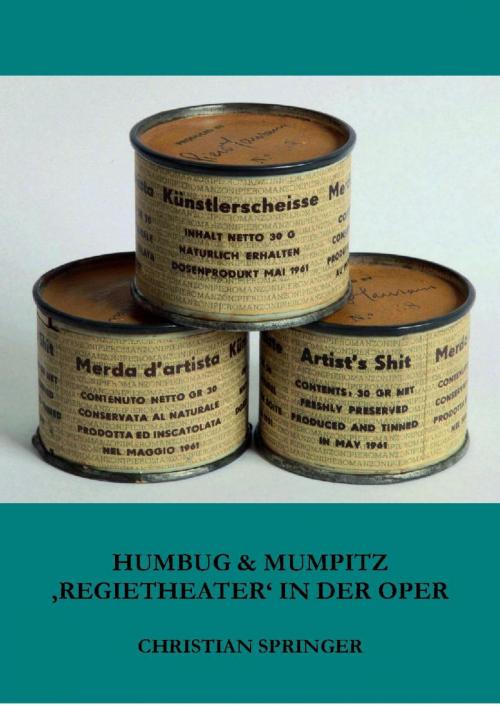 Cover of the book Humbug & Mumpitz – 'Regietheater' in der Oper by Christian Springer, epubli