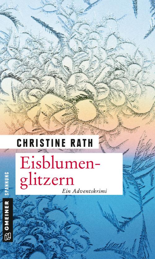 Cover of the book Eisblumenglitzern by Christine Rath, GMEINER