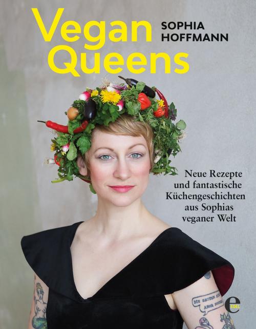 Cover of the book Vegan Queens by Sophia Hoffmann, Edel Books - Ein Verlag der Edel Germany GmbH