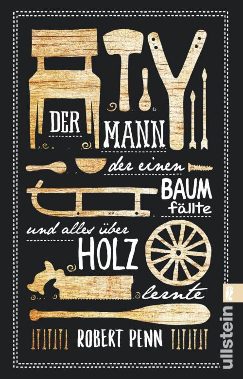 Cover of the book Der Mann, der einen Baum fällte und alles über Holz lernte by Robert Penn, Ullstein Ebooks