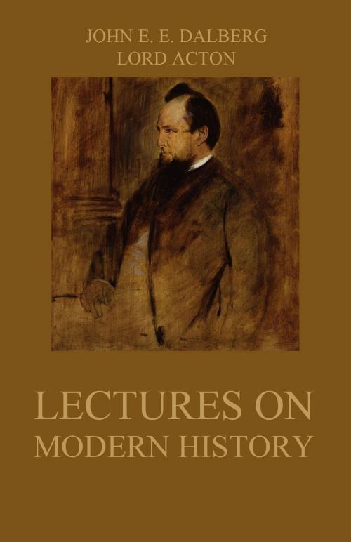 Cover of the book Lectures on Modern History by John Emerich Edward Dalberg, Lord Acton, Jazzybee Verlag