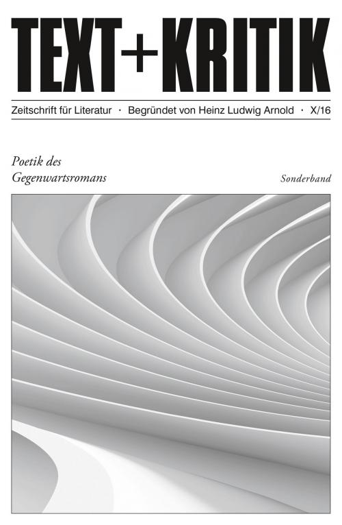 Cover of the book TEXT + KRITIK Sonderband 10 - Poetik des Gegenwartsromans by , edition text + kritik