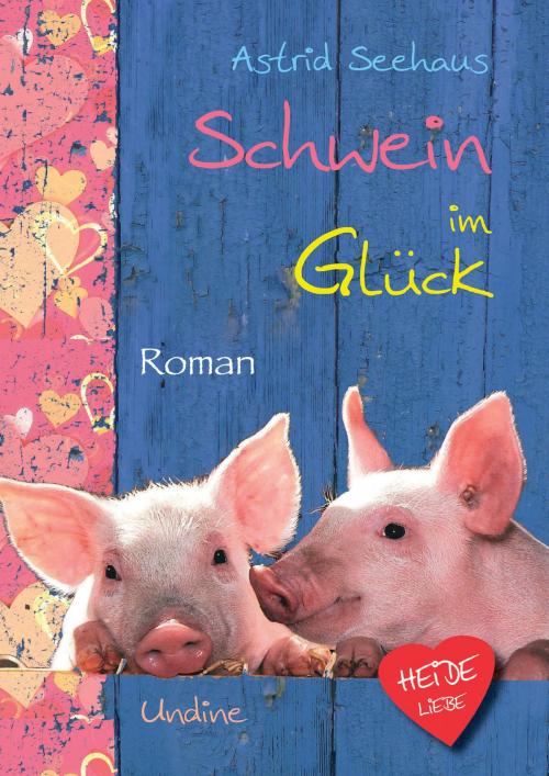 Cover of the book Schwein im Glück by Astrid Seehaus, Undine Verlag