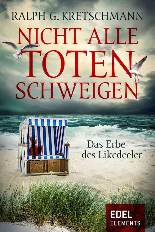 Cover of the book Nicht alle Toten schweigen by Ralph G. Kretschmann, Edel Elements