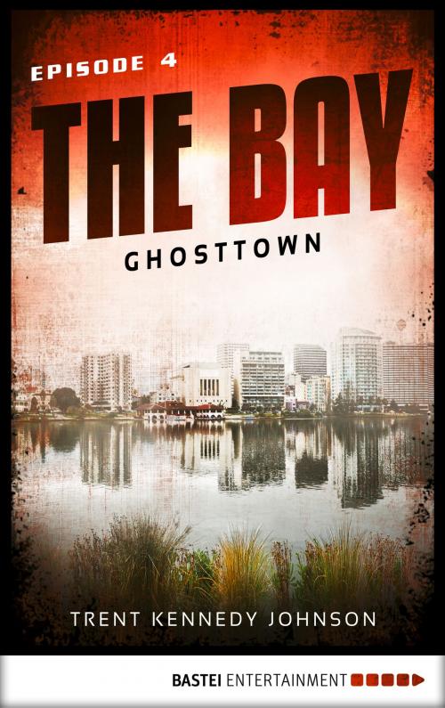 Cover of the book The Bay - Ghosttown by Trent Kennedy Johnson, Bastei Entertainment