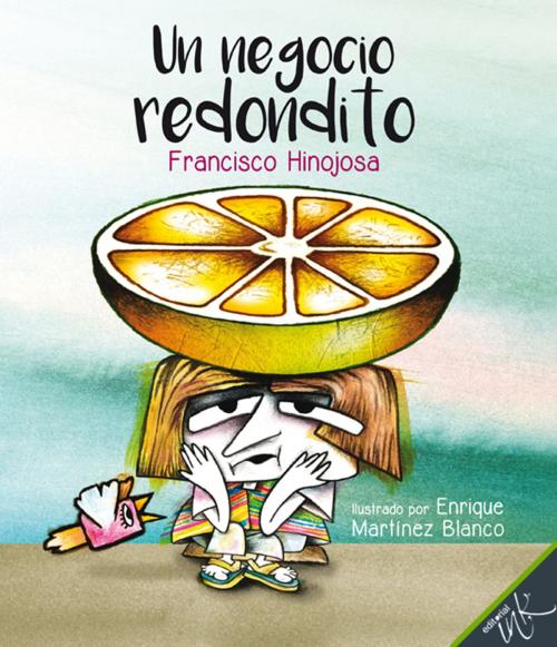 Cover of the book Un negocio redondito by Francisco Hinojosa, Editorial Ink