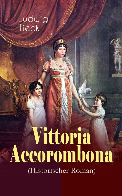 Cover of the book Vittoria Accorombona (Historischer Roman) by Ludwig Tieck, e-artnow