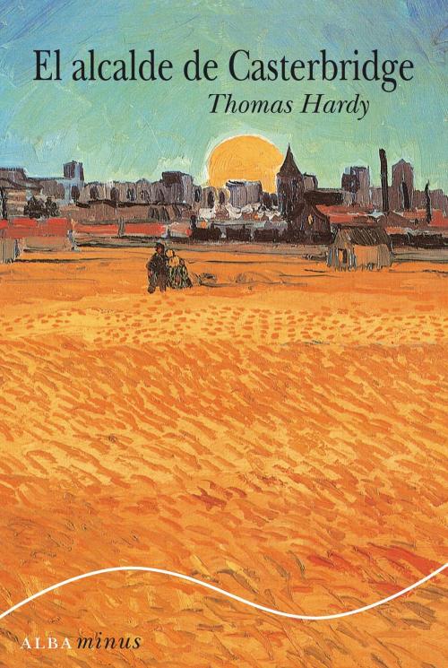 Cover of the book El alcalde de Casterbridge by Thomas Hardy, Alba Editorial