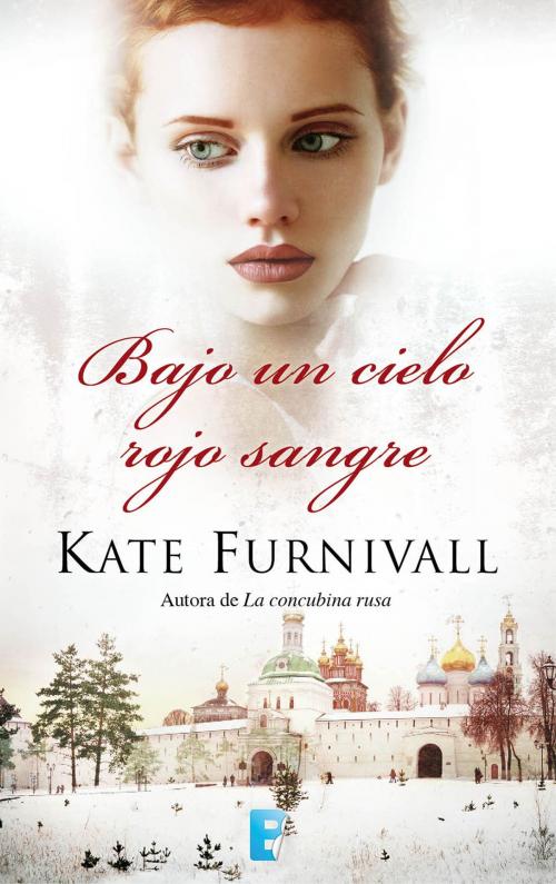 Cover of the book Bajo un cielo rojo sangre by KATE FURNIVALL, Penguin Random House Grupo Editorial España