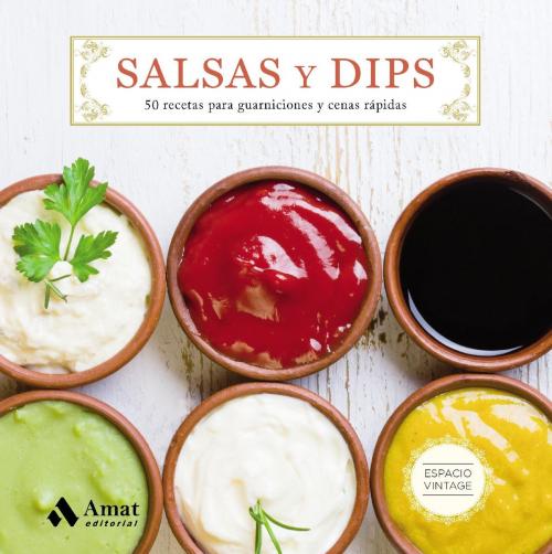 Cover of the book Salsas y Dips by Amat, Amat