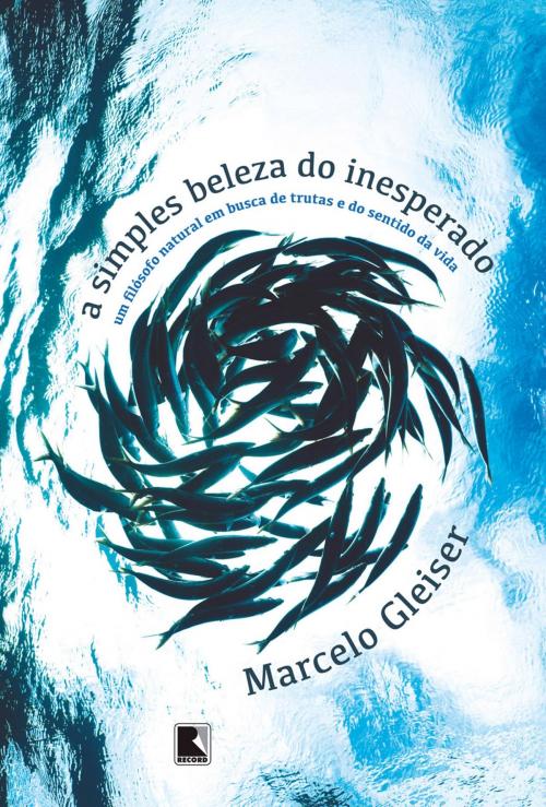 Cover of the book A simples beleza do inesperado by Marcelo Gleiser, Record