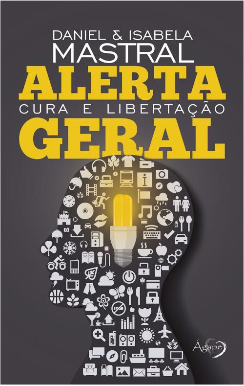 Cover of the book Alerta geral by Daniel Mastral, Isabela Mastral, Ágape