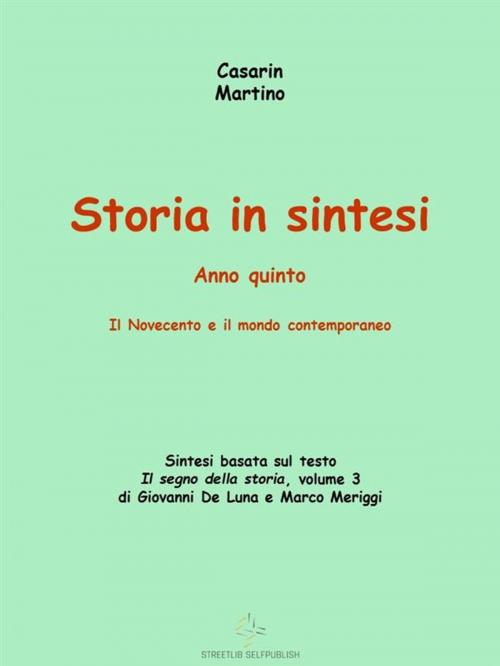 Cover of the book Storia in sintesi, anno quinto by Casarin Martino, Casarin Martino