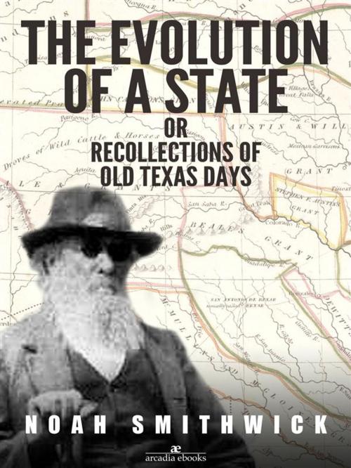 Cover of the book The Evolution of a State, or, Recollections of Old Texas Days by Noah Smithwick, Noah Smithwick