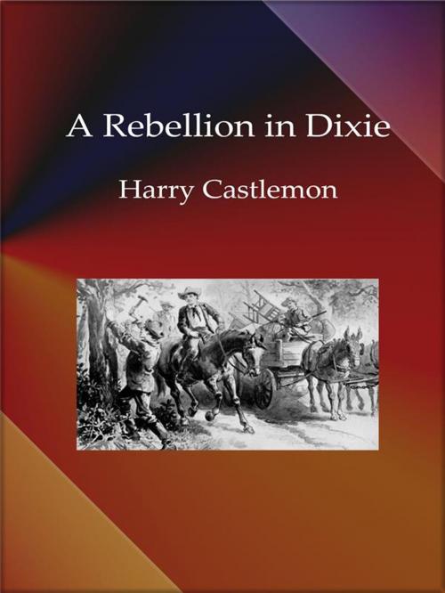 Cover of the book A Rebellion in Dixie by Harry Castlemon, Harry Castlemon