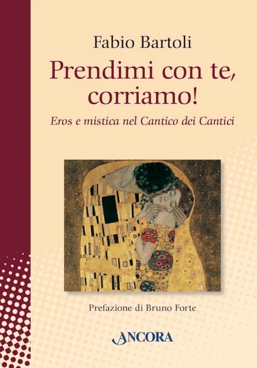 Cover of the book Prendimi con te, corriamo! by Fabio Bartoli, Ancora