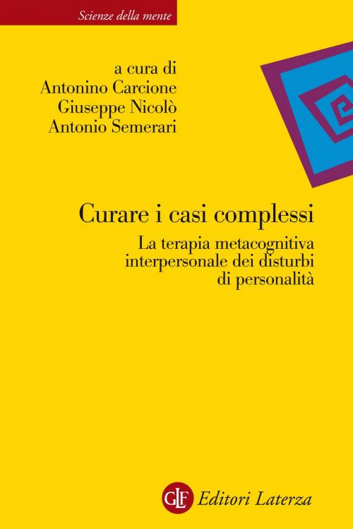 Cover of the book Curare i casi complessi by Antonino Carcione, Antonio Semerari, Giuseppe Nicolò, Editori Laterza