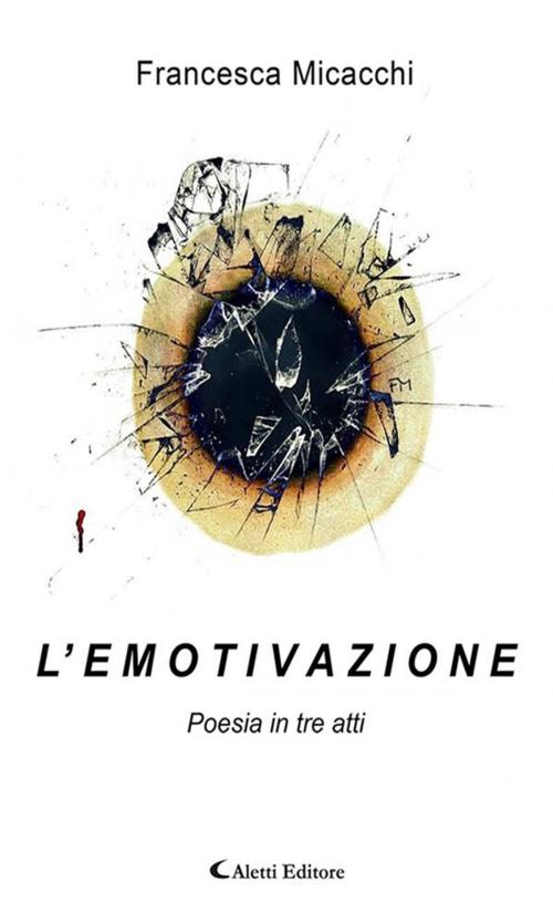 Cover of the book L’ e m o t i v a z i o n e by Francesca Micacchi, Aletti Editore