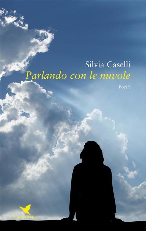 Cover of the book Parlando con le nuvole by Silvia Caselli, Giovane Holden Edizioni