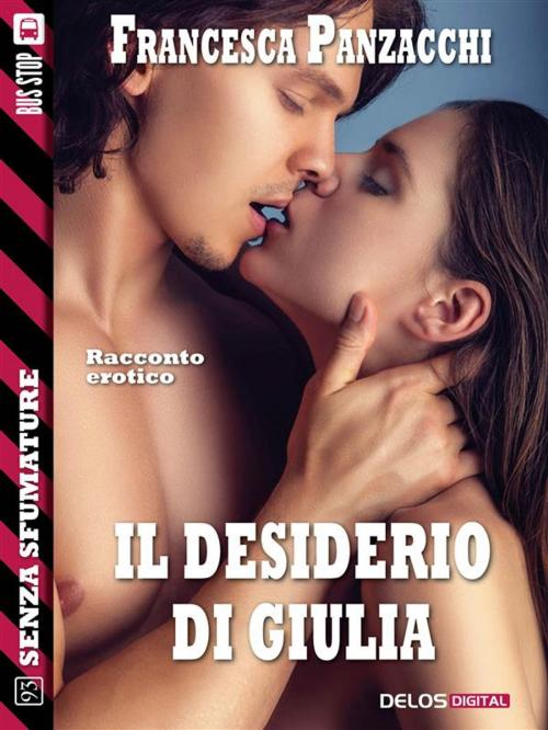 Cover of the book Il desiderio di Giulia by Francesca Panzacchi, Delos Digital