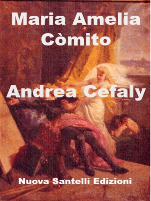 Cover of the book Andrea Cefaly by Maria Amelia Còmito, Nuova Santelli Edizioni