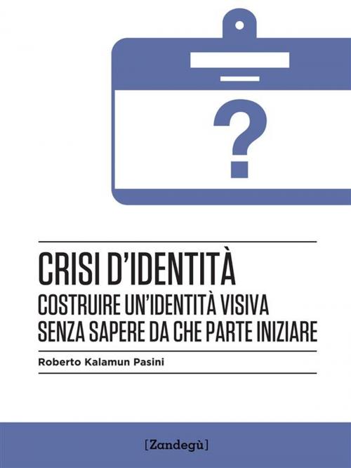 Cover of the book Crisi d'identità by Roberto Kalamun Pasini, Zandegù