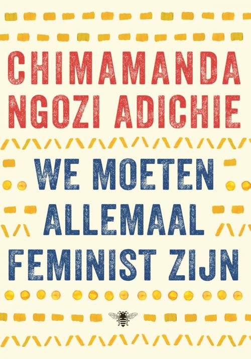 Cover of the book We moeten allemaal feminist zijn by Chimamanda Ngozi Adichie, Bezige Bij b.v., Uitgeverij De