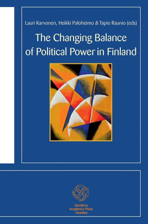 Cover of the book The Changing Balance of Political Power in Finland by Guy-Erik Isaksson, Vesa Koskimaa, Maija Mattila, Eero Murto, Mari K. Niemi, Ilkka Ruostetsaari, Åsa von Schoultz, Santérus Academic Press