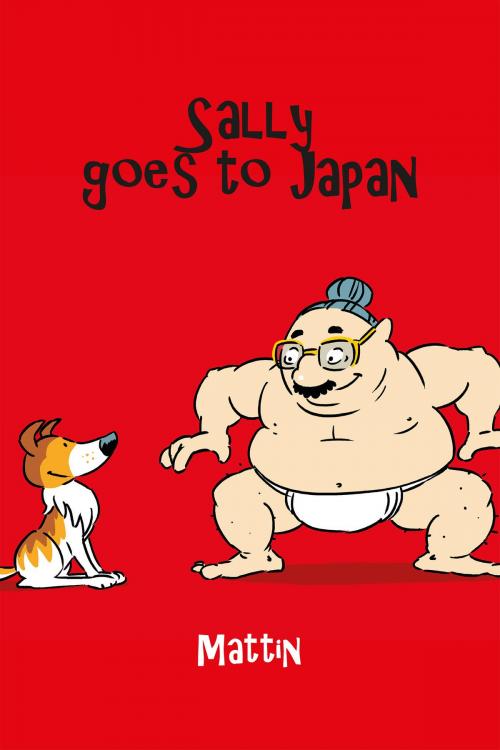 Cover of the book Sally Goes To Japan by Mattin, Mattin