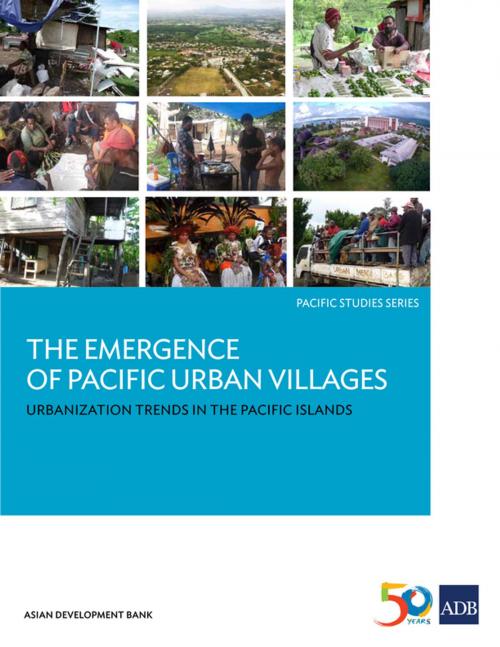 Cover of the book The Emergence of Pacific Urban Villages by Asian Development Bank, Asian Development Bank