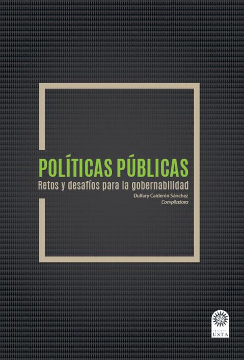 Cover of the book Políticas públicas Retos y desafíos para la gobernabilidad. by Varios autores, Dulfary Calderón Sánchez, Universidad Santo Tomás